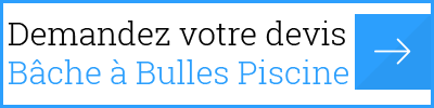 Demande de devis bâche à bulles piscine